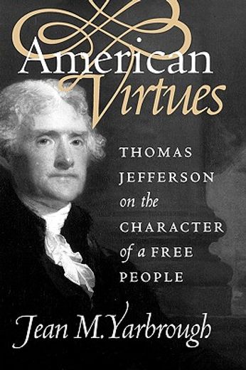 american virtues,thomas jefferson on the character of a free people