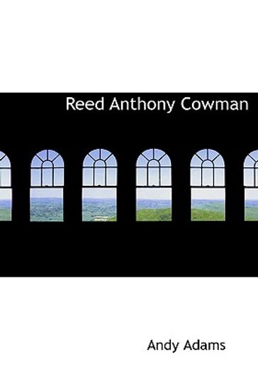 reed anthony cowman (large print edition)