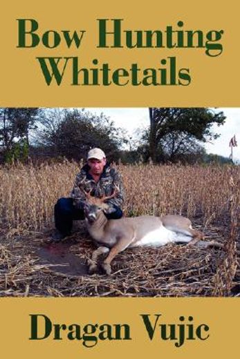 bow hunting whitetails (en Inglés)