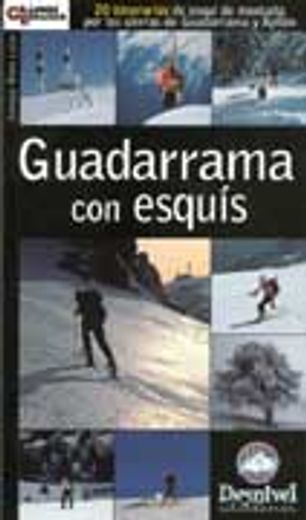 Guadarrama Con Esquís : 20 Itinerarios De Esquí De Montaña Por Las Sierras De Guadarrama Y Ayllón