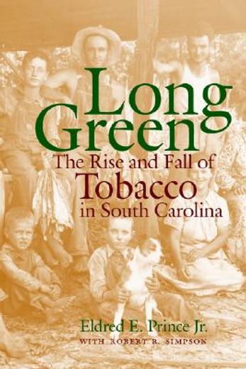 long green,the rise and fall of tobacco in south carolina