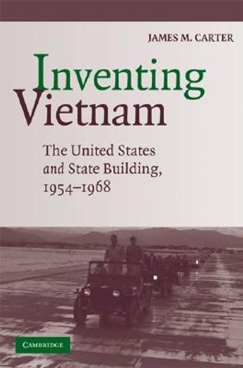 inventing vietnam,the united states and state building, 1954-1968