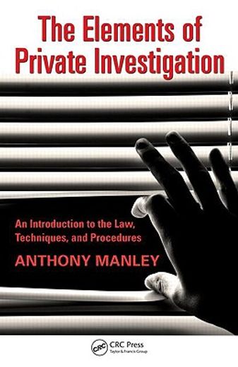 The Elements of Private Investigation: An Introduction to the Law, Techniques, and Procedures (en Inglés)
