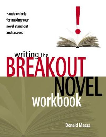 writing the breakout novel workbook,hands-on helpfor making your movel stand out and succeed (en Inglés)