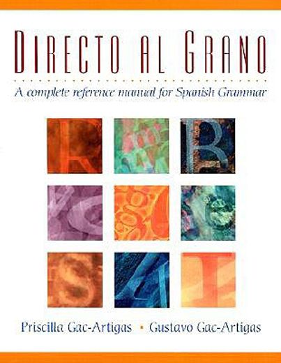 directo al grano,a complete reference manual for spanish grammar
