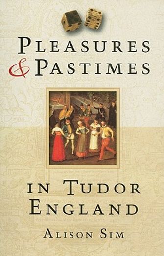 pleasures & pastimes in tudor england