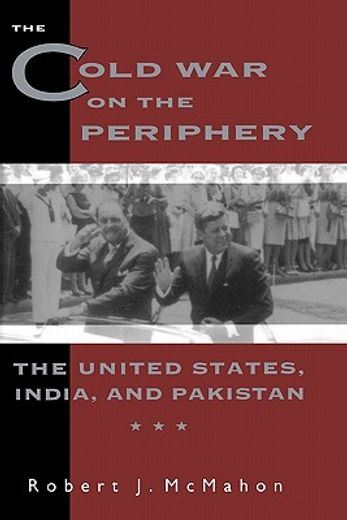 the cold war on the periphery,the united states, india, and pakistan