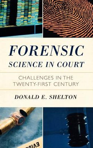 forensic science in court,challenges in the twenty first century