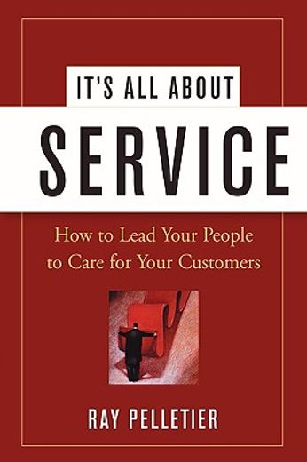 it`s all about service,how to lead your people to care for your customers