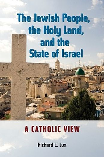 the jewish people, the holy land, and the state of israel,a catholic view