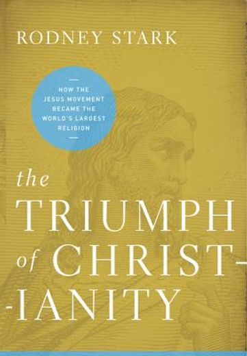 the triumph of christianity,how the jesus movement became the world`s largest religion