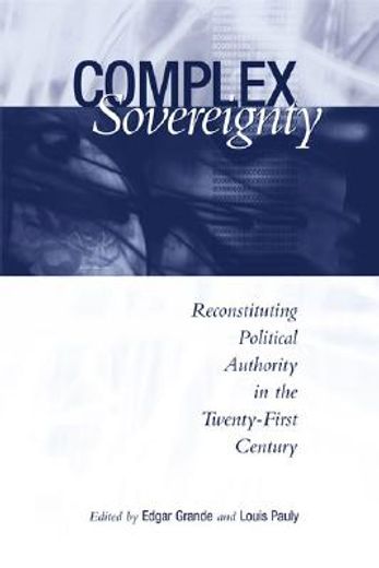 complex sovereignty,reconstituting political authority in the twenty-first century