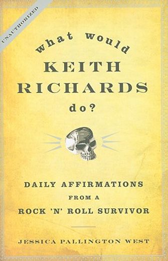 what would keith richards do?,daily affirmations with a rock ´n´ roll survivor