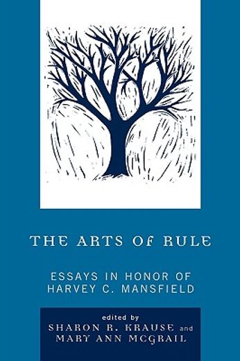 the arts of rule,essays in honor of harvey c. mansfield