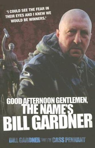 Good Afternoon Gentlemen, the Name's Bill Gardner