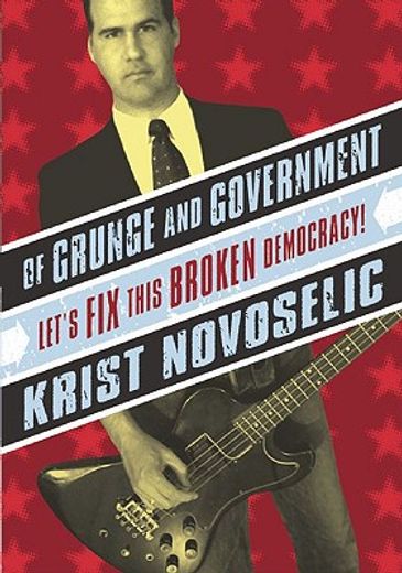 of grunge and government,let´s fix this broken democracy!