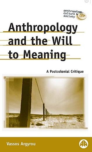anthropology and the will to meaning,a postcolonial critique