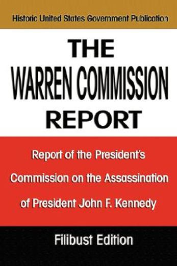 the warren commission report,report of the president´s commission on the assassination of president john f. kennedy