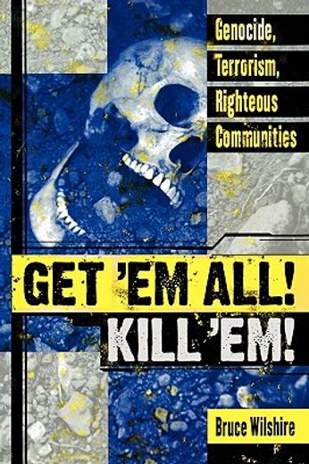 get ´em all! kill ´em,genocide, terrorism, righteous communities