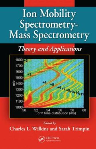 Ion Mobility Spectrometry - Mass Spectrometry: Theory and Applications (en Inglés)
