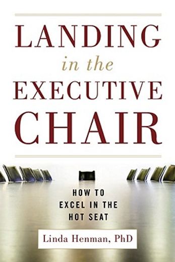 Landing in the Executive Chair: How to Excel in the Hot Seat