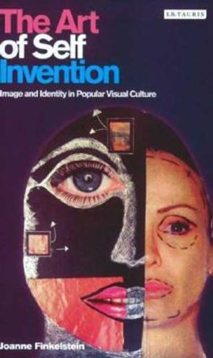 the art of self invention,image, identity and popular visual culture