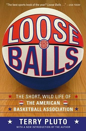 Loose Balls: The Short, Wild Life of the American Basketball Association (en Inglés)