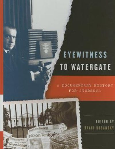 eyewitness to watergate,a documentary history for students