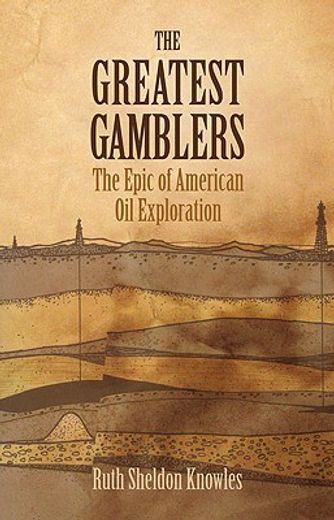 greatest gamblers,the epic american oil exploration