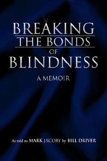 breaking the bonds of blindness,a memoir