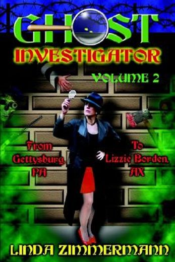 ghost investigator,from gettysburg to lizzie borden (en Inglés)