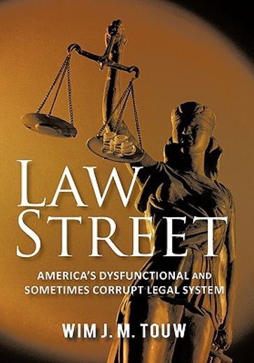 law street,america`s dysfunctional and sometimes corrupt legal system (en Inglés)