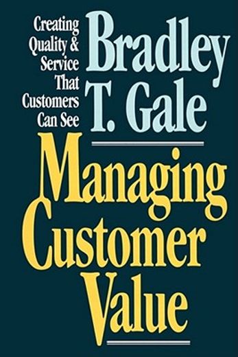 managing customer value,creating quality & service that customers can see