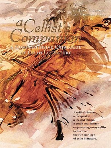 a cellist´s companion,a comprehensive catalogue of cello literature