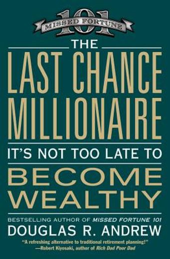 the last chance millionaire,it´s not too late to become wealthy (en Inglés)