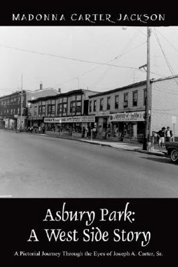 asbury park: a west side story,a pictorial journey through the eyes of joseph a. carter, sr., photographer, 1917-1980