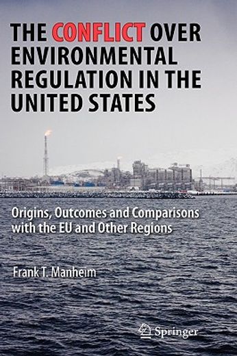 the conflict over environmental regulation in the united states,origins, outcomes, and comparisons with the eu and other regions