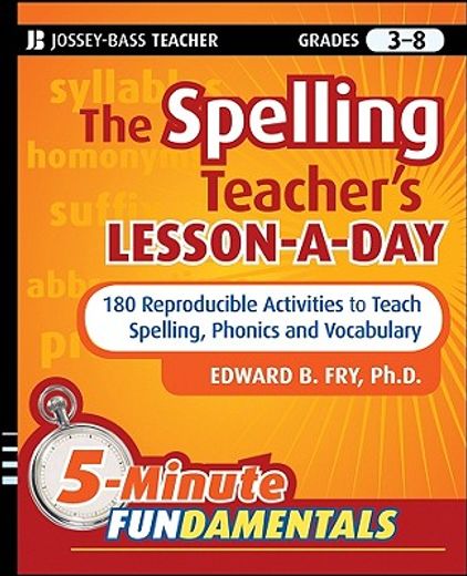 the spelling teacher´s lesson-a-day,180 reproducible activities to teach spelling, phonics, and vocabulary: grades 3-8 (en Inglés)