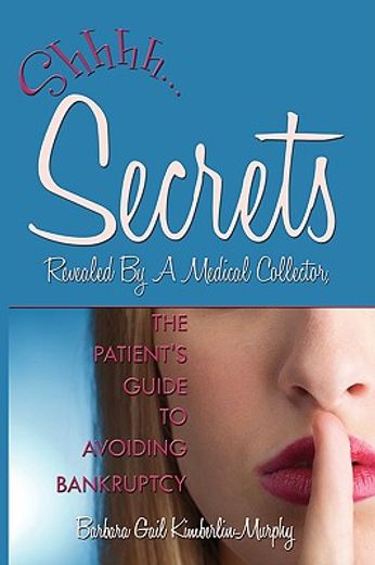 secrets revealed by a medical collector, the patient"s guide to avoiding bankruptcy