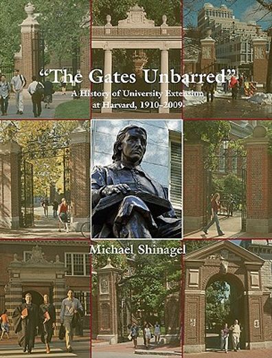 the gates unbarred,a history of university extension at harvard, 1910 - 2009