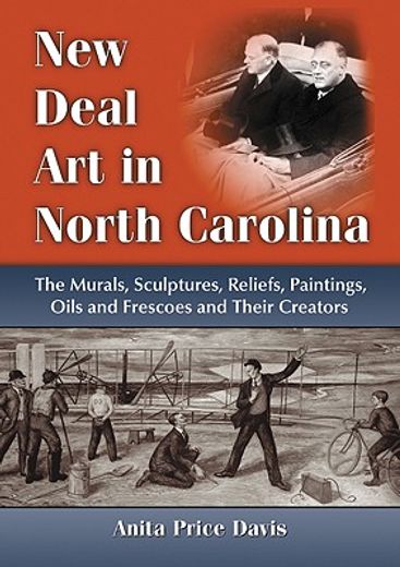 new deal art in north carolina,the murals, sculptures, reliefs, paintings, oils and frescoes and their