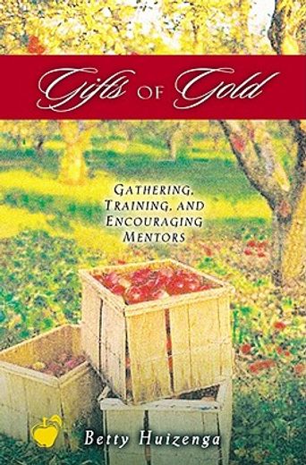 gifts of gold,gathering, training, and encouraging mentors