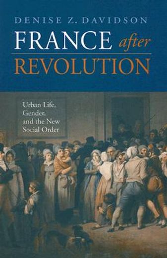 france after revolution,urban life, gender, and the new social order