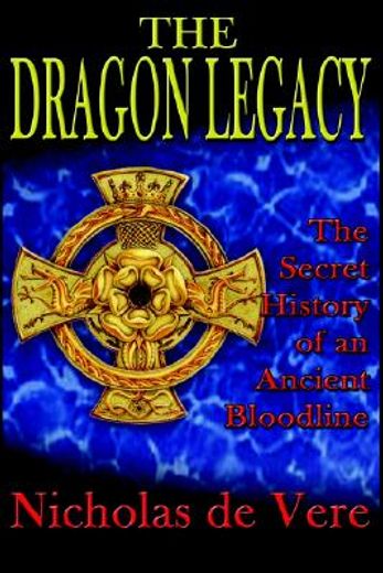 the dragon legacy,the secret history of an ancient bloodline (in English)