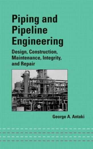 piping and pipeline engineering,design, construction, maintenance, integrity, and repair