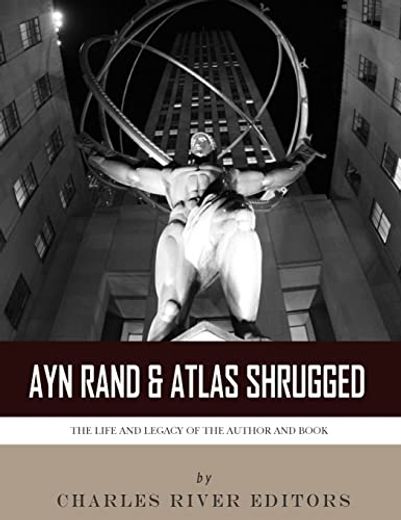Ayn Rand & Atlas Shrugged: The Life and Legacy of the Author and Book (in English)