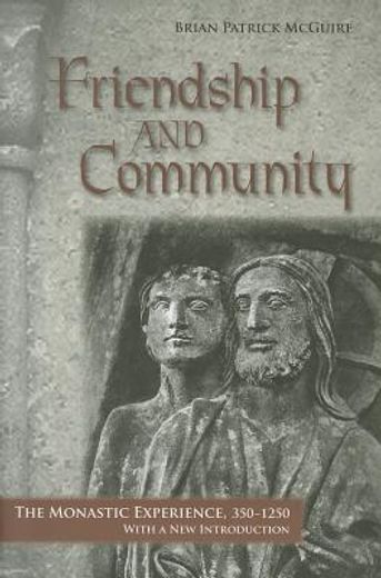 friendship and community,the monastic experience, 350-1250, with a new introduction