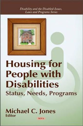 housing for people with diabilities,status, needs, programs