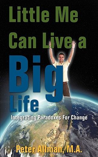 little me can live a big life,integrating paradoxes for change