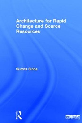 architecture for rapid change and scarce resources